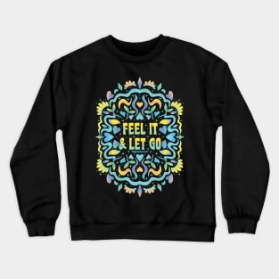 Feel it & Let Go Crewneck Sweatshirt